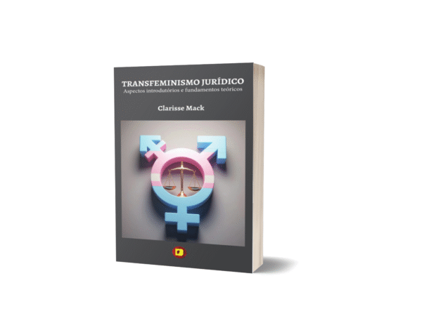 TRANSFEMINISMO JURÍDICO: aspectos introdutórios e fundamentos teóricos